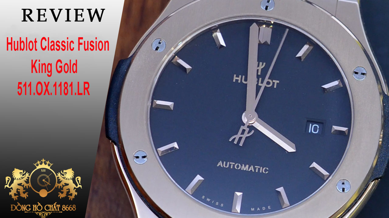 [ Review ] Đồng hồ Hublot Classic Fusion King Gold 511.OX.1181.LR